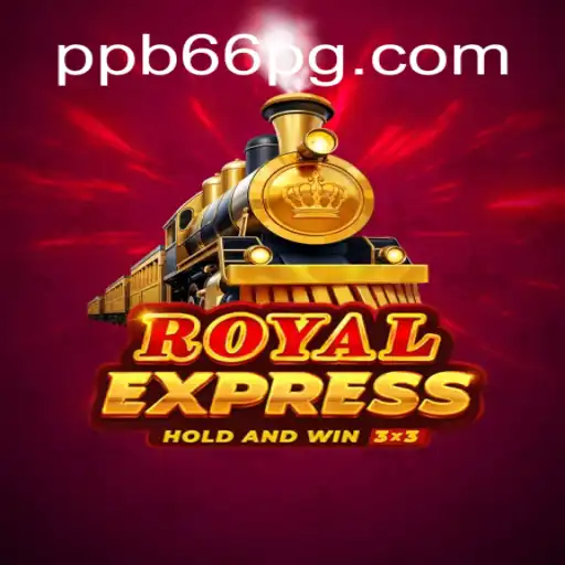 Discover the Excitement of RoyalExpress: The Premier Slot Game of PPB66.COM